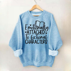 Motionally Attached To Fictional Characters Sweatshirt