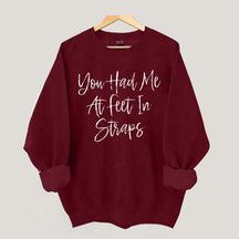 You Had Me At Feet In Straps Pilates Sweatshirt