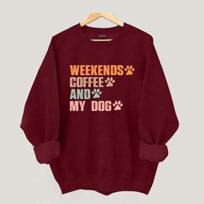 Weekends Coffee And My Dog Paw Sweatshirt