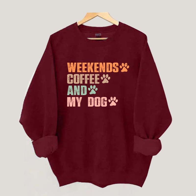 Weekends Coffee And My Dog Paw Sweatshirt