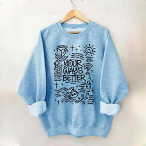 Your Way Is Better Proverbs 16:9Sweatshirt
