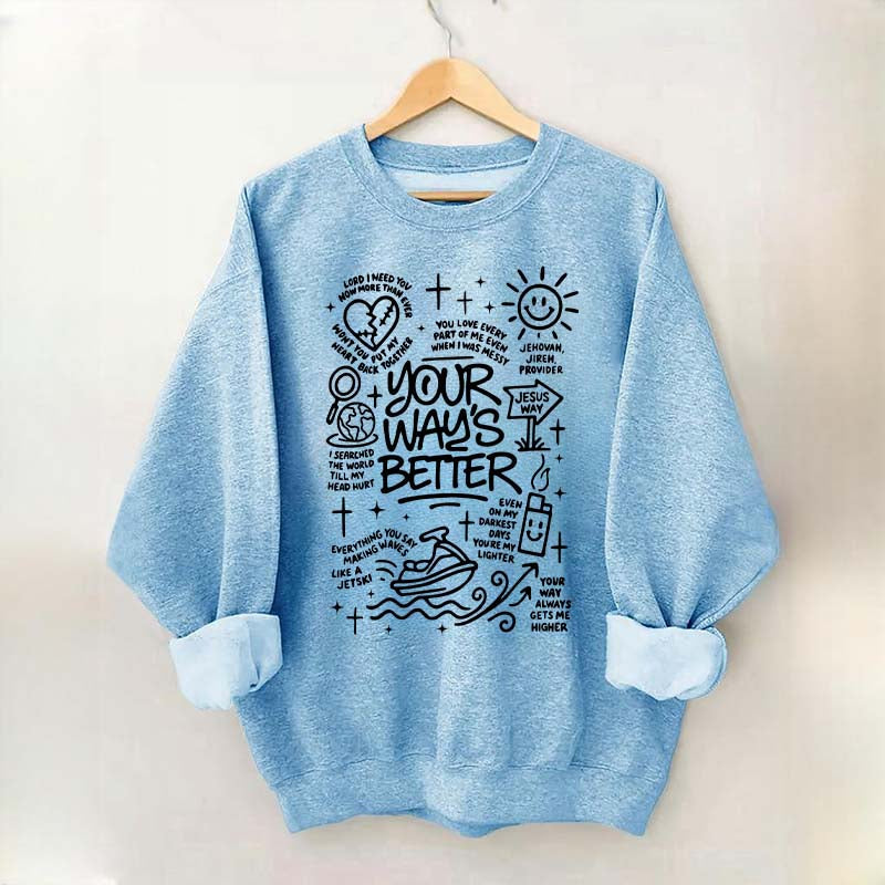 Your Way Is Better Proverbs 16:9Sweatshirt