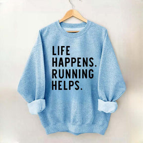 Life Happens Running Helps Sweatshirt