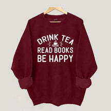 Drink Tea Read Books Be Happy Mom Sweatshirt