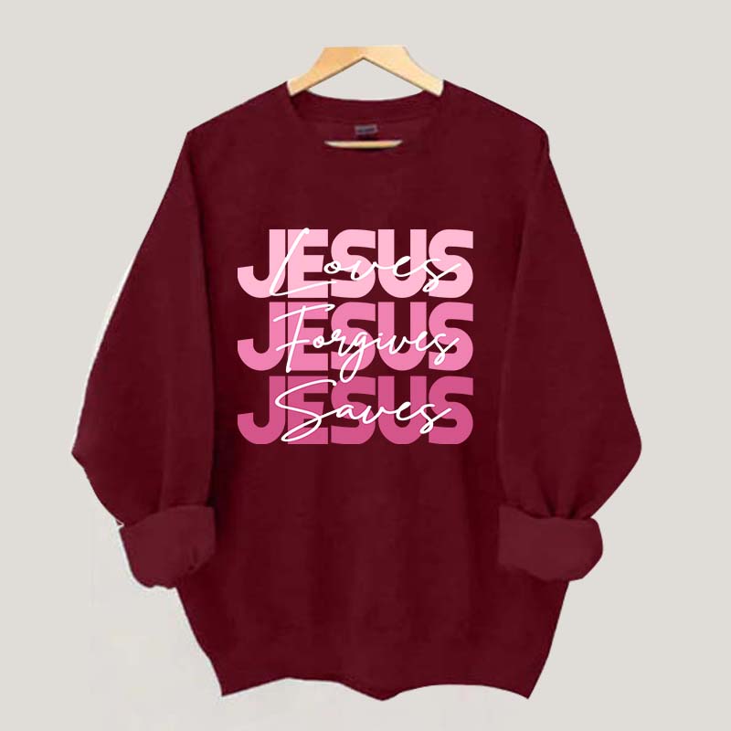 Jesus Loves Forgives Saves Sweatshirt