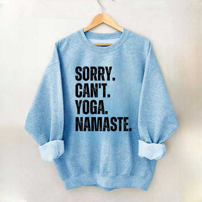 Sorry Can't Yoga Namaste Sweatshirt