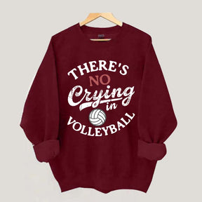 There's No Crying In Volleyball Sweatshirt