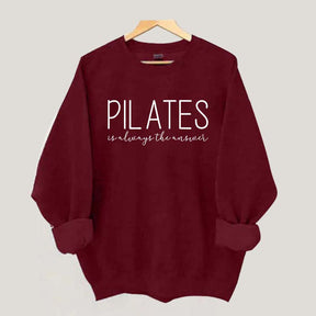 Pilates Is Always The Answer Sweatshirt