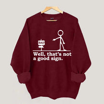 Well That's not a Good Sign Funny Sweatshirt