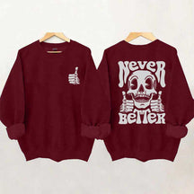 Never Better Skeleton Retro Skull Sweatshirt