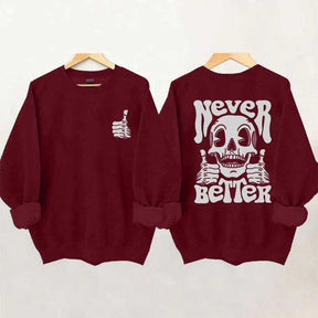 Never Better Skeleton Retro Skull Sweatshirt