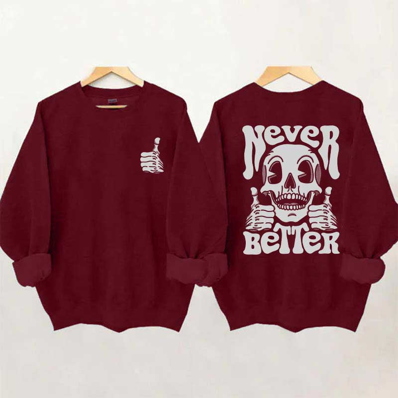 Never Better Skeleton Retro Skull Sweatshirt