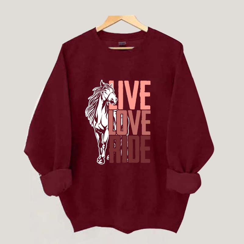 Live Love Ride Horses Sweatshirt