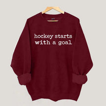 Hockey Starts With A Goal Sweatshirt