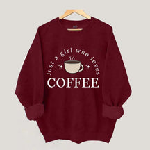 Funny Just A Girl Who Loves Coffee Sweatshirt