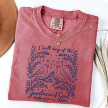 I'll Sing Of The Goodness Of God T-Shirt