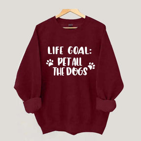 Life Goal Pet All The Dogs Cute Sweatshirt