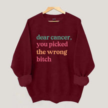 Dear Cancer You Picked The Wrong Bitch Sweatshirt
