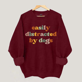 Easily Distracted By Dogs Animal  Lover Sweatshirt