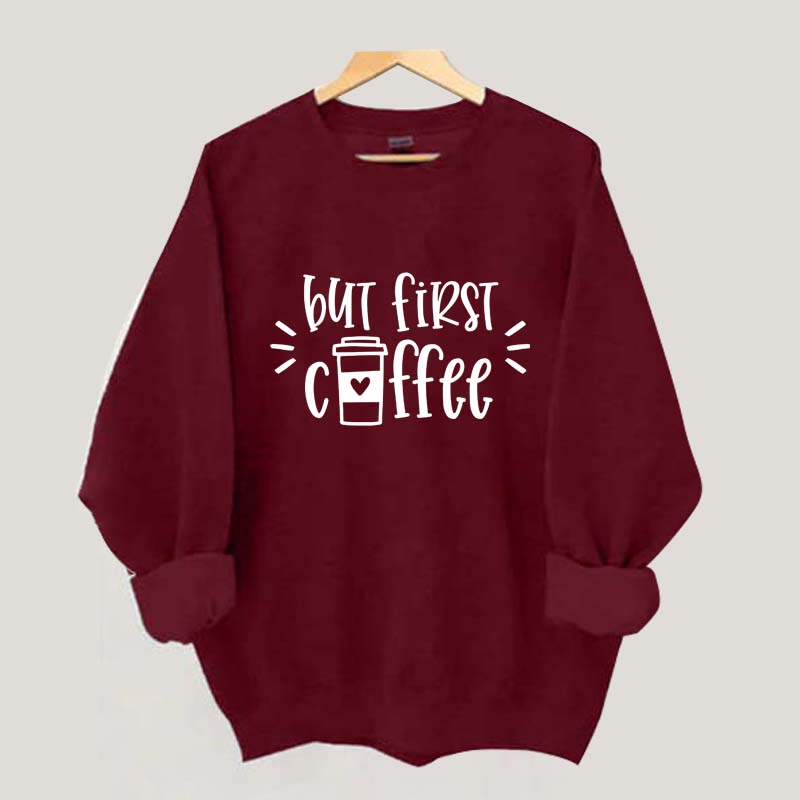 But First Coffee Teacher Sweatshirt
