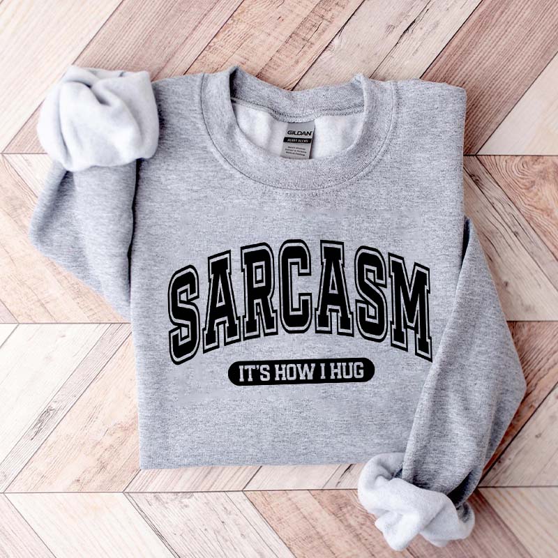 Minimalist Sarcasm It's How I Hug Sweatshirt