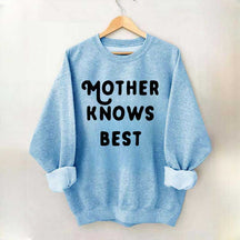 Mother Knows Best Sweatshirt