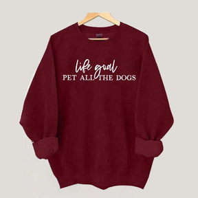 Life Goal Pet All The Dogs Love Sweatshirt