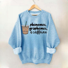 Phonemes Graphemes And Caffeine Sweatshirt