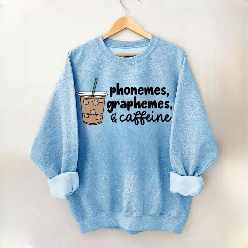 Phonemes Graphemes And Caffeine Sweatshirt