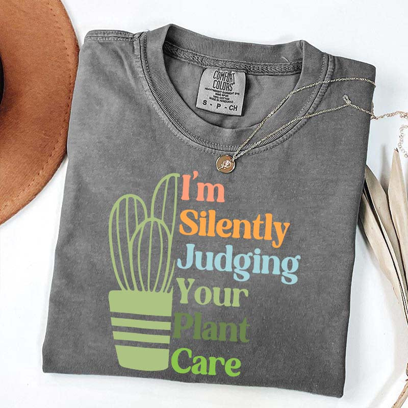 I'm Silently Judging Your Plant Care T-Shirt