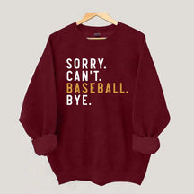 Sorry Can't Baseball Bye Sweatshirt