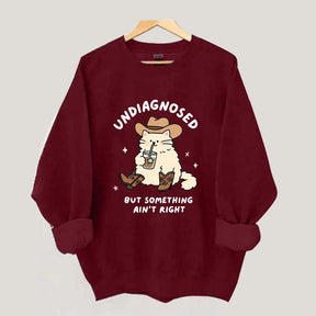 Undiagnosed But Something Ain't Right Cat Sweatshirt