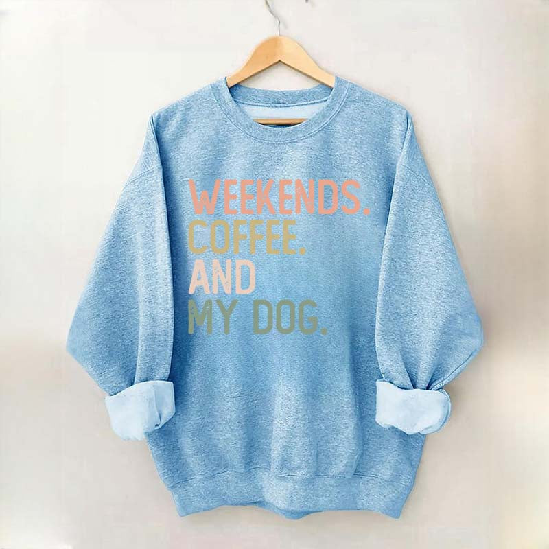 Weekends Coffee and My Dog Lover Sweatshirt