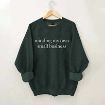 Minding My Own Small Business Sweatshirt