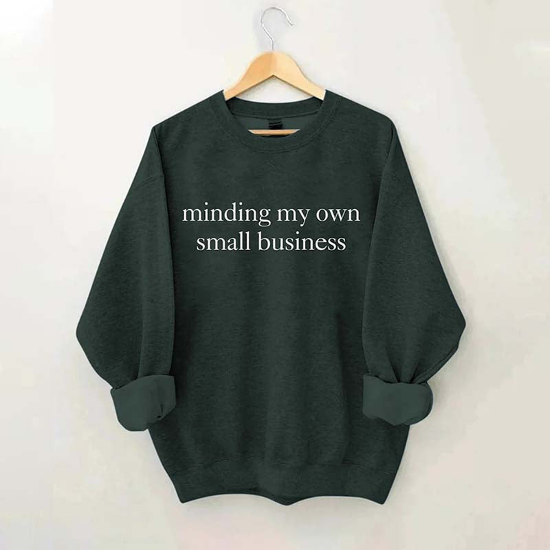Minding My Own Small Business Sweatshirt