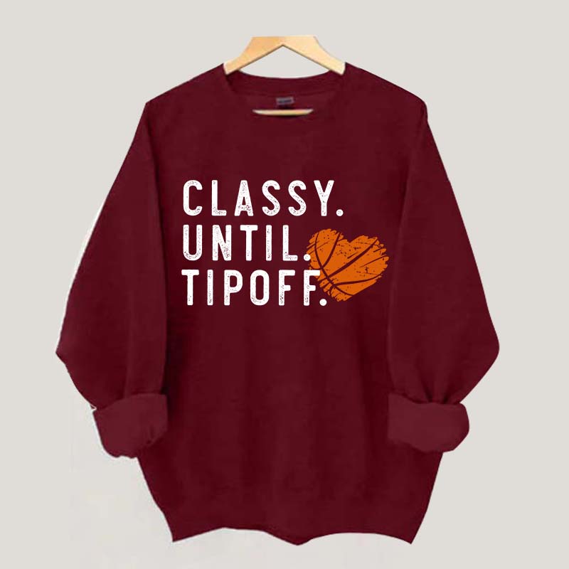 Classy Until Tipoff Basketball Mom Sweatshirt