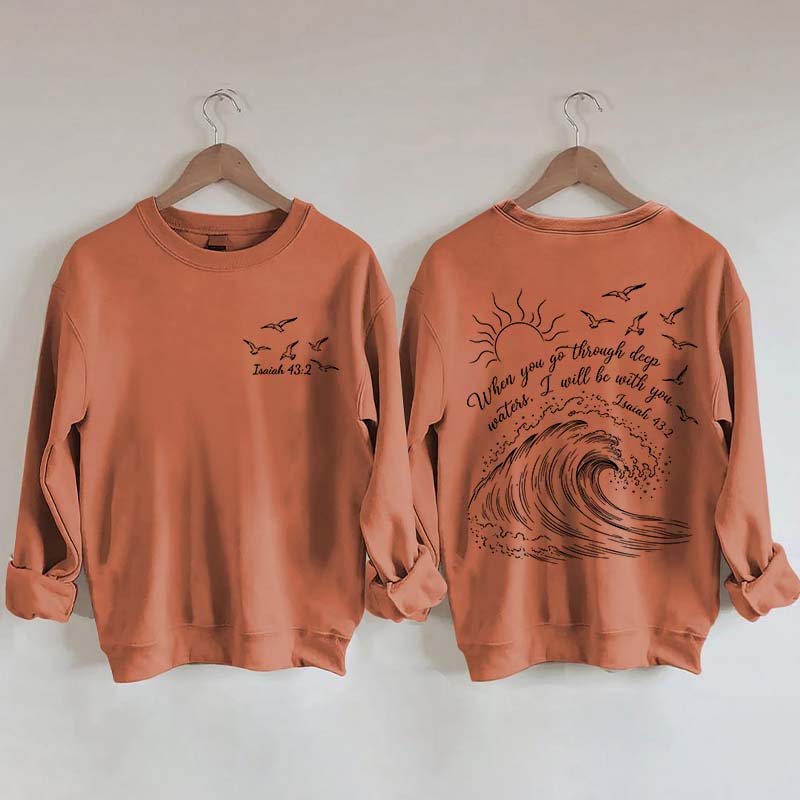 When You Go Through Deep Waters Sweatshirt