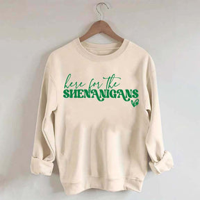 Here for Shenanigans Sweatshirt