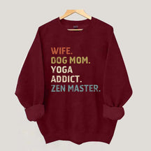 Wife Dog Mom Yoga Addict Zen Master Sweatshirt