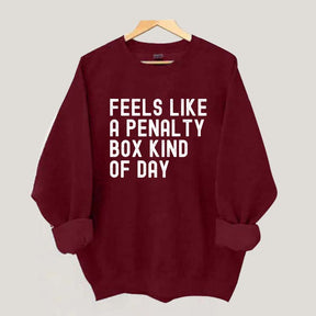 Penalty Box Kind Of Day Hockey Sweatshirt