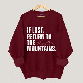 If Lost, Return to the Mountains Sweatshirt