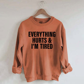 Everything Hurts & I'm Tired Workout Sweatshirt