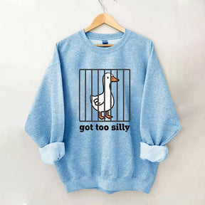 Got Too Silly Sweatshirt