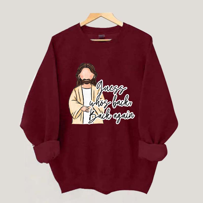 Guess Who's Back  Easter Religious Sweatshirt