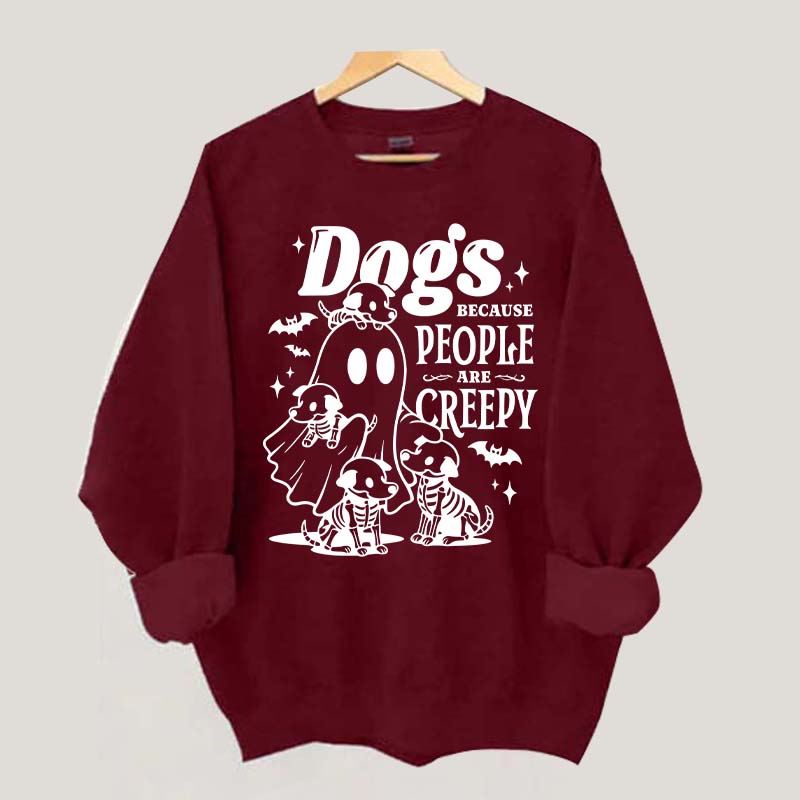 Dogs Because People Are Creepy Mom Sweatshirt