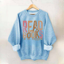 Read Books And Be Happy Quote Sweatshirt