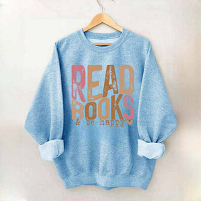 Read Books And Be Happy Quote Sweatshirt