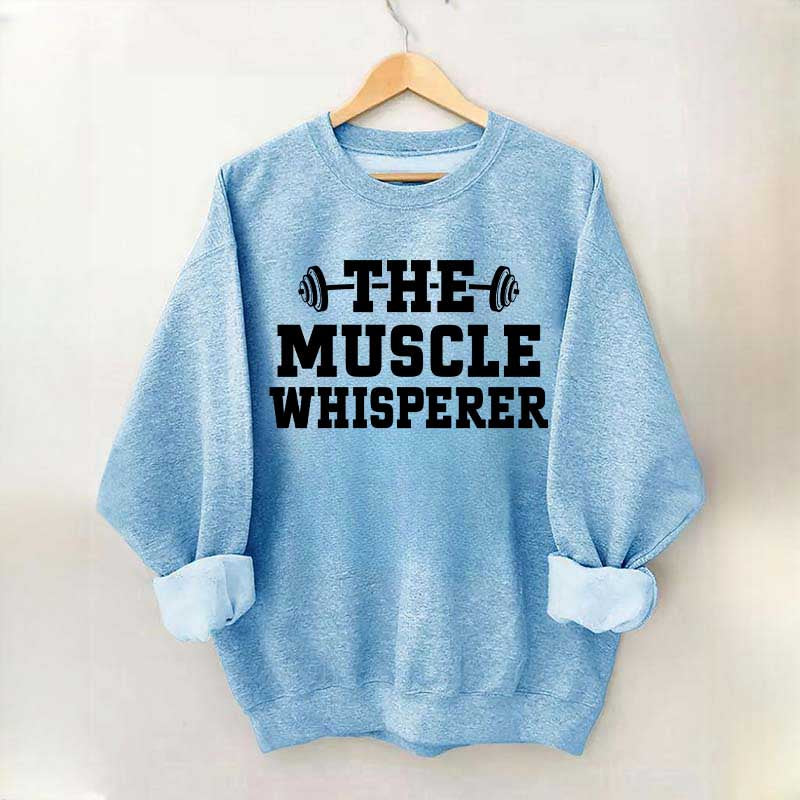 The Muscle Whisperer Sweatshirt