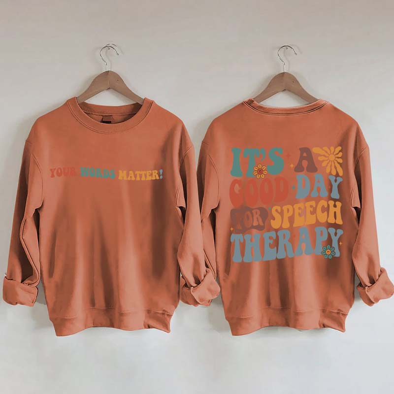 It's A Good Day For Speech Therapy Sweatshirt