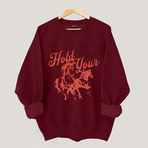Hold Your Horses Trendy Cowgirl Sweatshirt